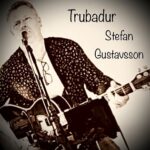 Stefan Gustavsson – Trubadur Växjö